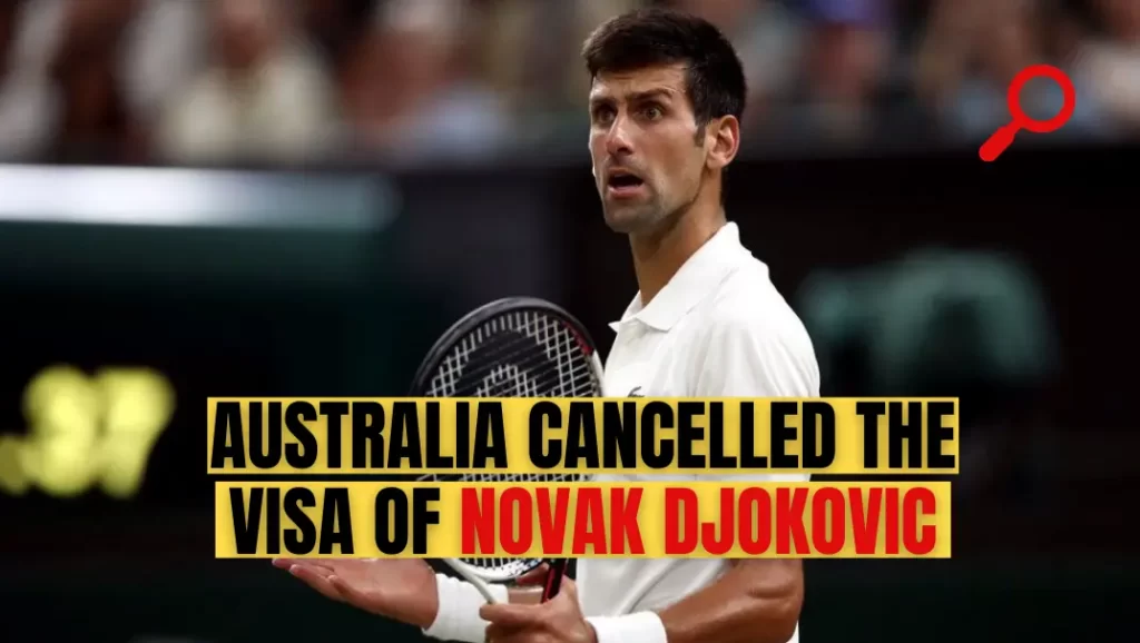 Australia cancelled the visa of Novak Djokovic