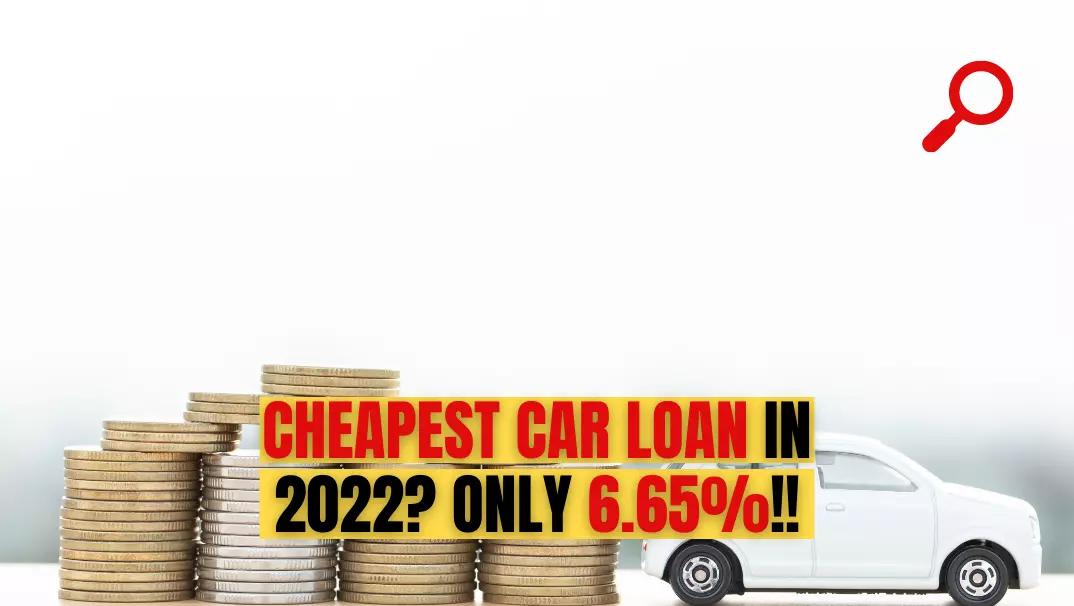 Car Loans: How to Get the Cheapest Car Loan in 2022? Only 6.65%!!