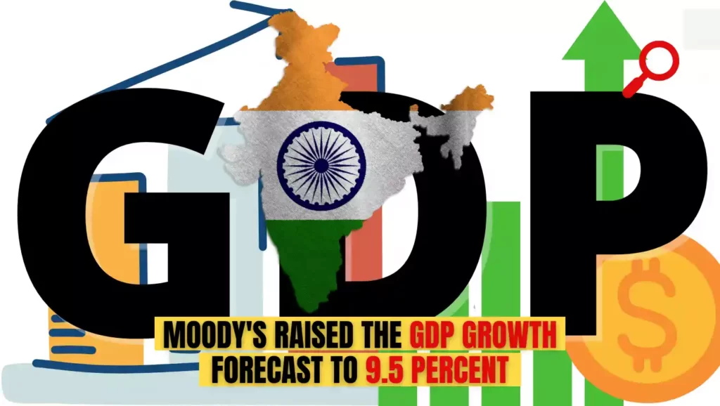 Moody's Ratings: India's economy is on the right track, Moody's raised the GDP growth forecast to 9.5 percent