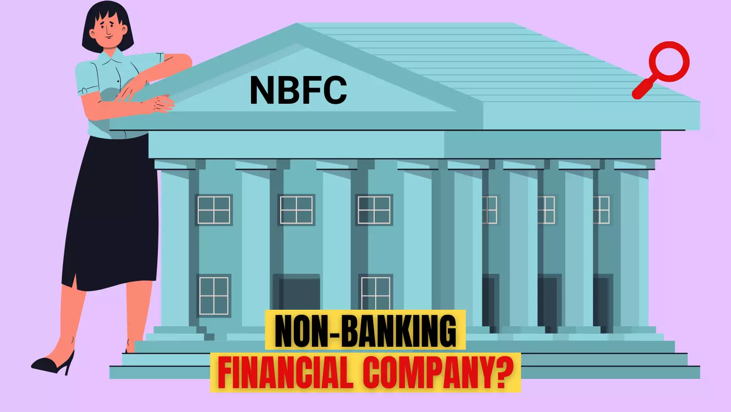 What is NBFC (Non-Banking Financial Company)? What are the differences between Bank and NBFC?