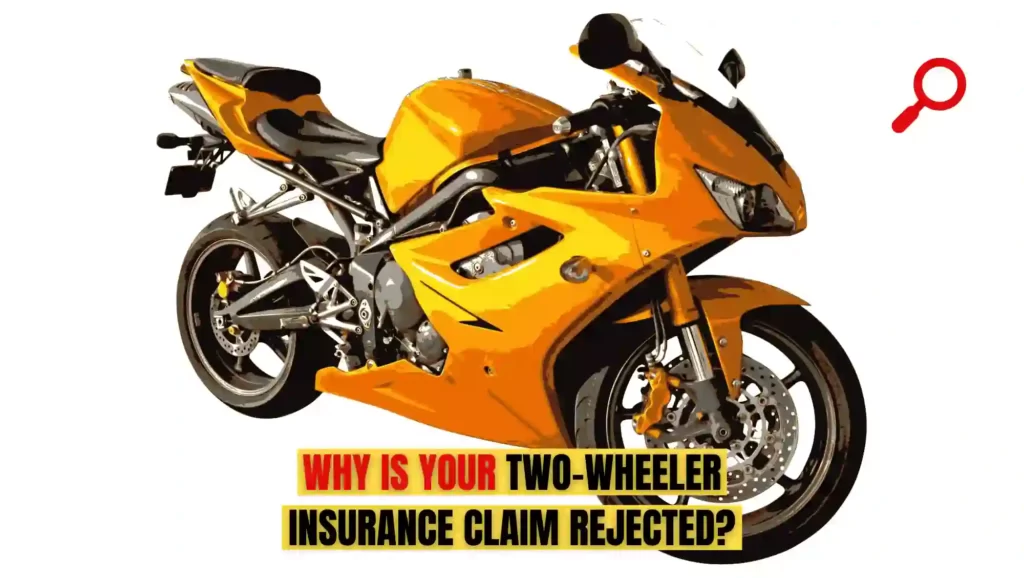 Why is your two-wheeler insurance claim rejected?
