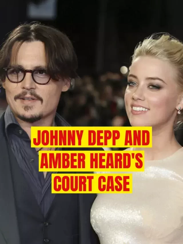 Johnny Depp and Amber Heard’s Relationship and court case