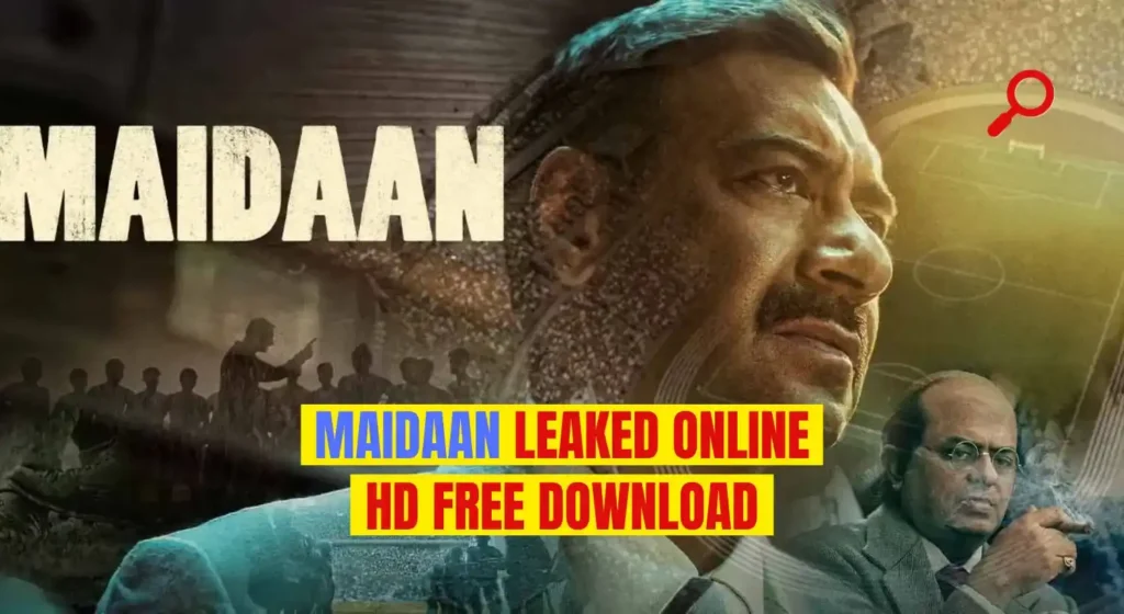 Maidaan 2024 HD Movie 420p Full Movie Leaked Online For Free Download 