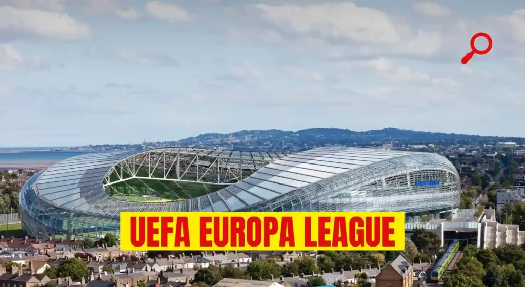 Dublin Arena: 2024 UEFA Europa League Final at Dublin Arena